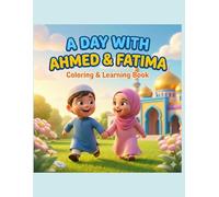 A Day with Ahmed & Fatima: Coloring & Learning Book
