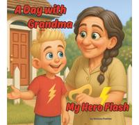 A Day with Grandma - My Hero Flash: A Children's Superhero Book about Imagination and Being Yourself