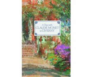 A day with monet in giverny Claude Monet (Auteur), Adrien Goetz (Auteur)