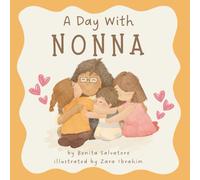 A Day With Nonna: A Little Story of Life’s Simple Joys and a Nonna’s Unconditional Love