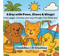 A Day with Paws, Claws & Wings: Color, giggle, and play your way through a fun-filled day,