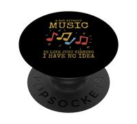 A Day Without Music is Like... Just Kidding PopSockets PopGrip Adhésif