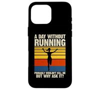 A Day Without Running Probably Wouldn't Kill Me But Why Ask Coque pour iPhone 16 Pro Max