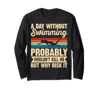 A Day Without Swimming Probably Wouldn't Kill Me - Swimmer Manche Longue