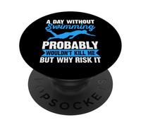 A Day Without Swimming Probably Wouldn't Kill Me - Swimmer PopSockets PopGrip Adhésif