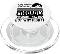 A Day Without Swimming Probably Wouldn't Kill Me - Swimmer PopSockets PopGrip pour MagSafe