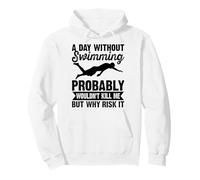 A Day Without Swimming Probably Wouldn't Kill Me - Swimmer Sweat à Capuche
