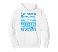 A Day Without Swimming Probably Wouldn't Kill Me - Swimmer Sweat à Capuche