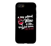 A Day Without Wine is Like Just Kidding - Wine Drinker Funny Coque pour iPhone SE (2020) / 7/8