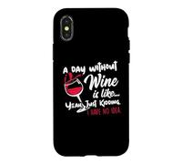 A Day Without Wine is Like Just Kidding - Wine Drinker Funny Coque pour iPhone X/XS