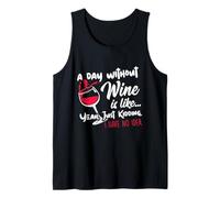 A Day Without Wine is Like Just Kidding - Wine Drinker Funny Débardeur