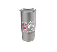 A Day Without Wine Is Like Just Kidding - Wine Drinker Funny Gobelet isotherme en acier inoxydable double paroi
