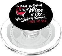A Day Without Wine is Like Just Kidding - Wine Drinker Funny PopSockets PopGrip pour MagSafe