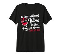 A Day Without Wine is Like Just Kidding - Wine Drinker Funny T-Shirt Haut de Gamme