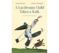 A Daydreamy Child Takes a Walk by Gianni Rodari Gianni Rodari (Auteur)