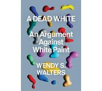 A Dead White: An Argument Against White Paint