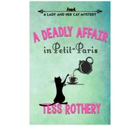 A Deadly Affair In Petit-Paris: A Lady And Her Cat Mystery