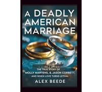 A Deadly American Marriage: The True Story Of Molly Martens, Jason Corbett, And When Love Turns Lethal