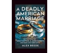 A Deadly American Marriage: The True Story Of Molly Martens, Jason Corbett, And When Love Turns Lethal