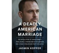 A DEADLY AMERICAN MARRIAGE: THE UNTOLD STORY OF JASON CORBETT’ FINAL HOURS, A TWISTED WEB OF ACCUSATIONS, AND A FAMILY’S RELENTLESS FIGHT FOR JUSTICE