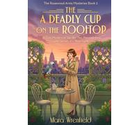 A Deadly Cup on the Rooftop: A Cozy Mystery of Garden Tea, Poisoned Rims, and Secrets in Plain Sight