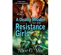 A Deadly Mission for the Resistance Girls