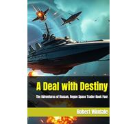 A Deal with Destiny: The Adventures of Hassan, Rogue Space Trader Book Four
