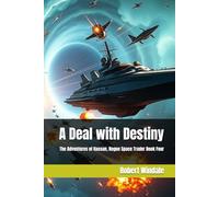 A Deal with Destiny: The Adventures of Hassan, Rogue Space Trader Book Four