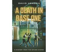 A Death in Base One: A Mystery from the Saturn System
