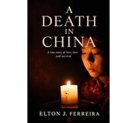 A Death in China: A true story of love, loss and survival