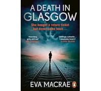 A Death in Glasgow: The gripping new Scottish crime thriller that will keep you hooked till the very end