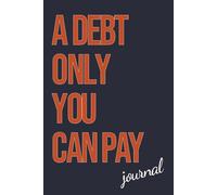 A Debt Only You Can Pay: A Journal for Growth, Focus, and Becoming the Person You Know You're Capable of Being