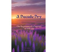 A Decade Dry: The Beginning of a Journey in Sobriety