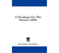 A Decalogue for the Nursery (1886) Donaldson, Samuel James (Auteur)