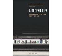 A Decent Life - Todd May - The University of Chicago Press - Livre en Anglais - Paperback Todd MayTodd May (Auteur)