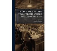A Decision Analysis Tool for the Source Selection Process