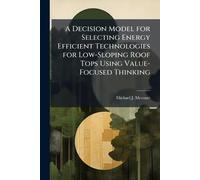 A Decision Model for Selecting Energy Efficient Technologies for Low-Sloping Roof Tops Using Value-Focused Thinking