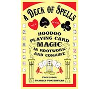 A Deck of Spells: Hoodoo Playing Card Magic in Rootwork and Conjure by Charles Porterfield (2015-05-16)