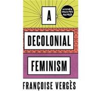 A Decolonial Feminism by Francoise Verges Francoise Verges (Auteur)