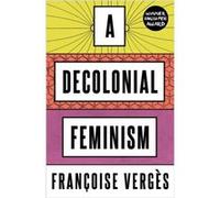 A Decolonial Feminism by Francoise Verges Francoise Verges (Auteur)