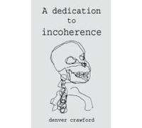 A Dedication To Incoherence