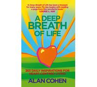 A Deep Breath Of Life: 365 Daily Inspirations For Heart-Centred Living