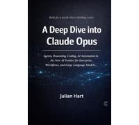 A Deep Dive into Claude Opus: Agents, Reasoning, Coding, AI Automation & the New AI Frontier for Enterprise, Workflows, and Large Language Models