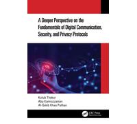 A Deeper Perspective On The Fundamentals Of Digital Communication, Security, And Privacy Protocols