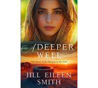 A Deeper Well The Story of the Woman at the Well - Jill Eileen Smith - Revell - ebook (ePub) - Livre