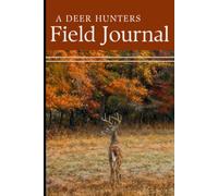 A Deer Hunters Field Journal
