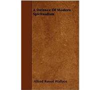 A Defence of Modern Spiritualism Wallace, Alfred Russel (Auteur)