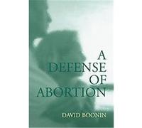 A Defense of Abortion, Cambridge Studies in Philosophy and Public Policy David Boonin (Auteur)