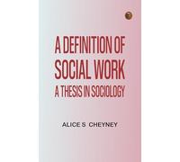 A definition of social work: A thesis in sociology