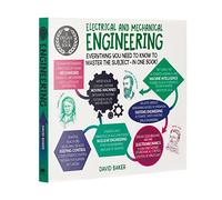 A Degree in a Book: Electrical And Mechanical Engineering: Everything You Need to Know to Master the Subject in One Book